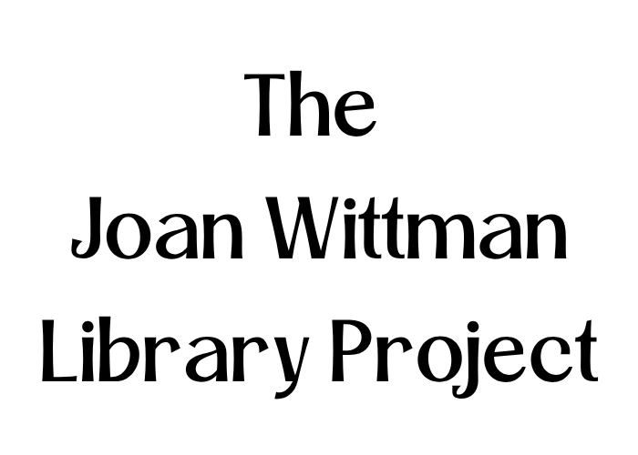 The Joan Wittman Library Project